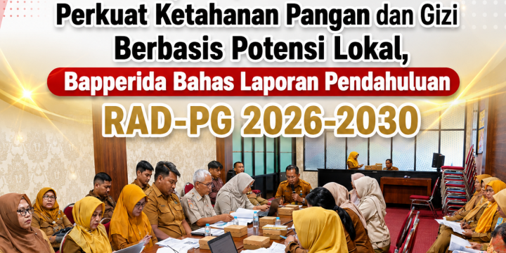 Perkuat Ketahanan Pangan dan Gizi Berbasis Potensi Lokal, Bapperida Bahas Laporan Pendahuluan RAD-PG 2026-2030